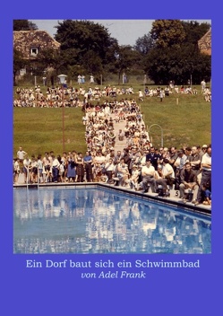 Ein Dorf baut sich ein Schwimmbad von de Bruyn-Ouboter,  Gerd, Frank,  Adel