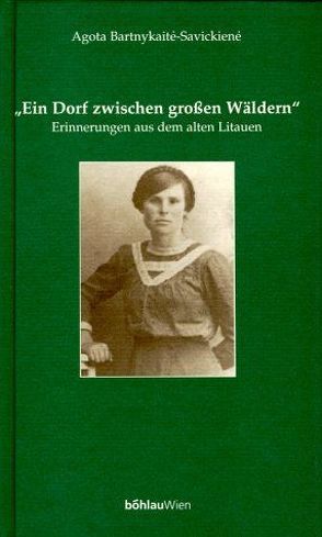 Ein Dorf zwischen grossen Wäldern von Bartnykaité-Savickiené,  Agota, Klein,  Manfred