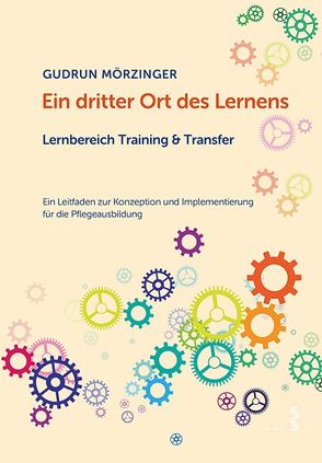 Ein dritter Ort des Lernens: Lernbereich Training & Transfer von Mörzinger,  Gudrun