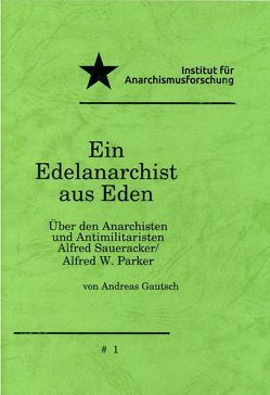 Ein Edelanarchist aus Eden von Gautsch,  Andreas