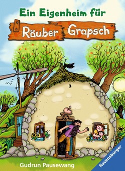 Ein Eigenheim für Räuber Grapsch (Band 3) von Pausewang,  Gudrun, Rettich,  Rolf