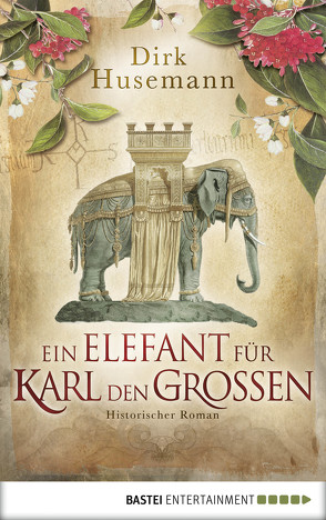 Ein Elefant für Karl den Großen von Husemann,  Dirk
