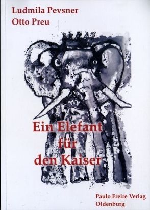 Ein Elefant für den Kaiser von Pevsner,  Ludmila, Preu,  Otto