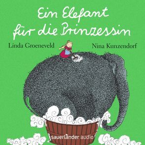 Ein Elefant für die Prinzessin von Erdorf,  Rolf, Groeneveld,  Linda, Kauffels,  Dirk, Kunzendorf,  Nina