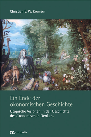 Ein Ende der ökonomischen Geschichte von Kremser,  Christian E. W.