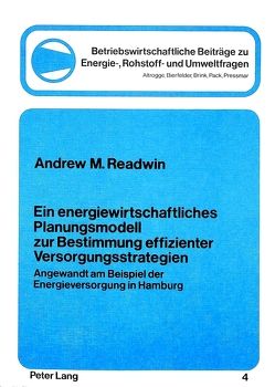 Ein Energiewirtschaftliches Planungsmodell zur Bestimmung effizienter Versorgungsstrategien von Readwin,  Andrew M.