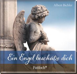 Ein Engel beschütze dich von Bichler,  Albert