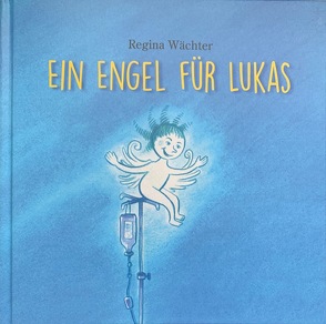 Ein Engel für Lukas von Wächter,  Regina