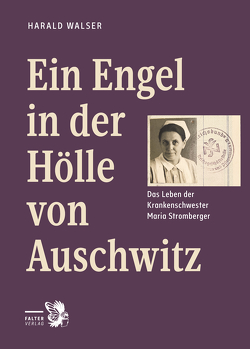Ein Engel in der Hölle von Auschwitz von Walser,  Harald