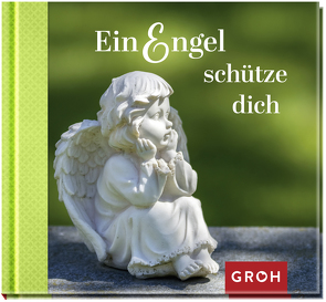 Ein Engel schütze dich von Groh Verlag