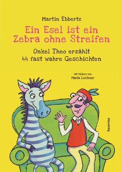 Ein Esel ist ein Zebra ohne Streifen von Ebbertz,  Martin, Lechner,  Maria