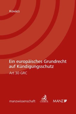 Ein Europäisches Grundrecht auf Kündigungsschutz von Kovács,  Erika