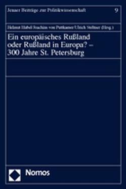 Ein europäisches Rußland oder Rußland in Europa? – 300 Jahre St. Petersburg von Hübel,  Helmut, Puttkamer,  Joachim von, Steltner,  Ulrich