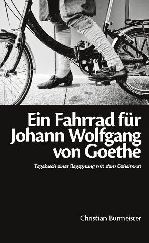 Ein Fahrrad für Johann Wolfgang von Goethe von Burmeister,  Christian