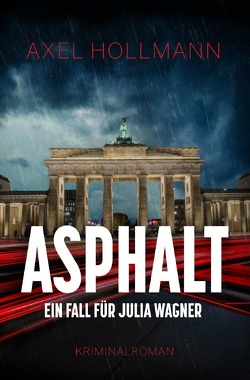 Ein Fall für Julia Wagner / Asphalt – Ein Fall für Julia Wagner von Hollmann,  Axel