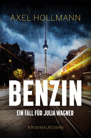 Ein Fall für Julia Wagner / Benzin – Ein Fall für Julia Wagner von Hollmann,  Axel