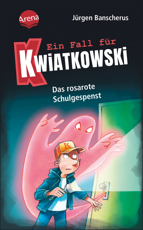 Ein Fall für Kwiatkowski (15). Das rosarote Schulgespenst von Banscherus,  Jürgen, Butschkow,  Ralf