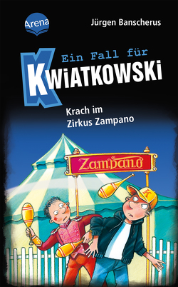 Ein Fall für Kwiatkowski (5). Krach im Zirkus Zampano von Banscherus,  Jürgen, Butschkow,  Ralf