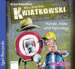 Ein Fall für Kwiatkowski 7. Hunde, Hüte und Halunken von Banscherus,  Jürgen, Butschkow,  Ralf, Herbrechter,  Max