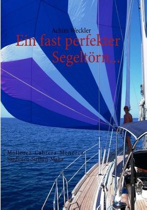 Ein fast perfekter Segeltörn… von Weckler,  Achim