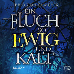 Ein Fluch so ewig und kalt von Gscheidle,  Tillmann, Kemmerer,  Bridgid, Lungstrass-Kapfer,  Charlotte, Vanroy,  Funda