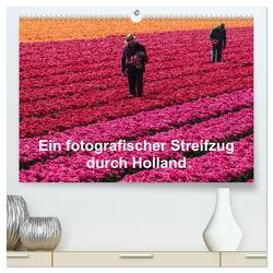 Ein fotografischer Streifzug durch Holland (hochwertiger Premium Wandkalender 2024 DIN A2 quer), Kunstdruck in Hochglanz von Schroeder,  Susanne