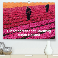 Ein fotografischer Streifzug durch Holland (Premium, hochwertiger DIN A2 Wandkalender 2023, Kunstdruck in Hochglanz) von Schroeder,  Susanne