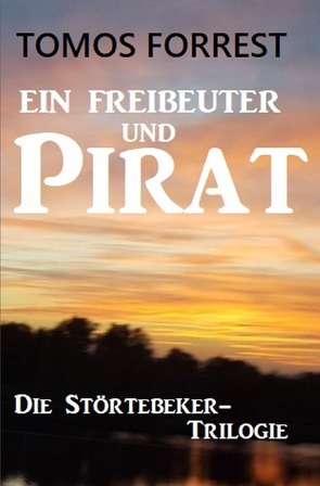 Ein Freibeuter und Pirat: Die Störtebeker-Trilogie von Forrest,  Tomos