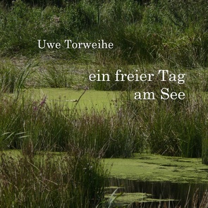 Ein freier Tag am See von Torweihe,  Uwe