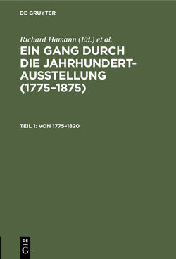 Ein Gang durch die Jahrhundert-Ausstellung (1775–1875) / Von 1775–1820 von Deutsche Jahrhundertausstellung 1906, Hamann,  Richard, Nationalgalerie Berlin