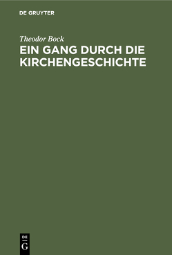 Ein Gang durch die Kirchengeschichte von Bock,  Theodor