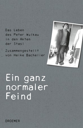 Ein ganz normaler Feind von Bachelier,  Heike, Wulkau,  Peter