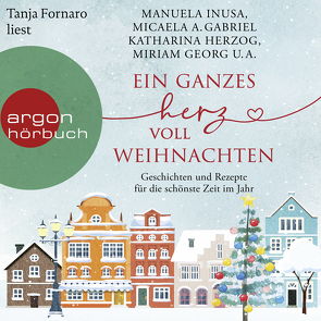 Ein ganzes Herz voll Weihnachten von Bartels,  Inken, Caplin,  Julie, Daume,  Lea, Eder,  Rebekka, Fornaro,  Tanja, Gabriel,  Micaela A., Georg,  Miriam, Helland,  Liv, Herzog,  Katharina, Inusa,  Manuela, Lamatsch,  Vanessa, Lüpkes,  Sandra, Mohn,  Kira, Moninger,  Kristina, Moran,  Kelly, Steen,  Christiane, Thorn,  Ines, Wolf,  Lena