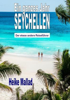 Ein ganzes Jahr Seychellen von Mallad,  Heike