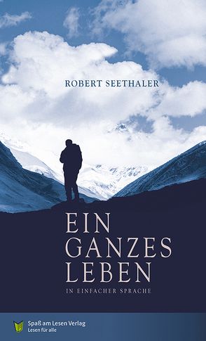 Ein ganzes Leben von Markowski,  Sonja, Seethaler,  Robert, Spaß am Lesen Verlag GmbH