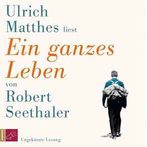 Ein ganzes Leben von Matthes,  Ulrich, Seethaler,  Robert