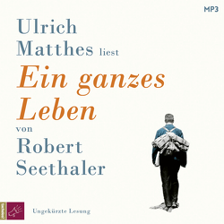 Ein ganzes Leben von Matthes,  Ulrich, Seethaler,  Robert