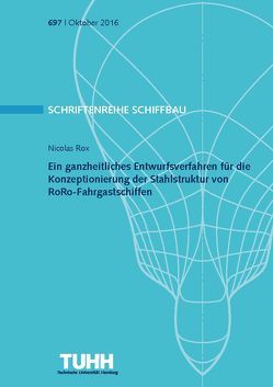 Ein ganzheitliches Entwurfsverfahren für die Konzeptionierung der Stahlstruktur von RoRo-Fahrgastschiffen von Rox,  Nicolas