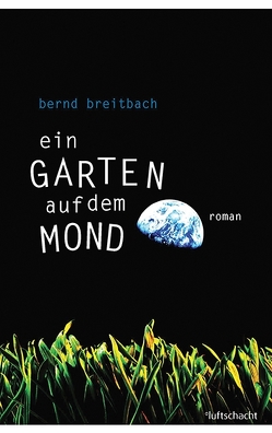 Ein Garten auf dem Mond von Breitbach,  Bernd