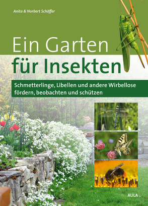 Ein Garten für Insekten von Schaeffer,  Norbert, Schäffer,  Anita