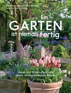 Ein Garten ist niemals fertig von Bender,  Klaus, Lucenz,  Manfred