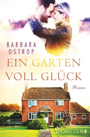 Ein Garten voll Glück von Ostrop,  Barbara