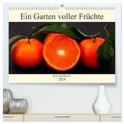 Ein Garten voller Früchte (hochwertiger Premium Wandkalender 2024 DIN A2 quer), Kunstdruck in Hochglanz von Brack,  Roland