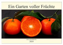 Ein Garten voller Früchte (Wandkalender 2024 DIN A3 quer), CALVENDO Monatskalender von Brack,  Roland