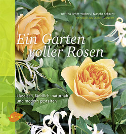 Ein Garten voller Rosen von Rehm-Wolters,  Bettina, Schacht,  Mascha
