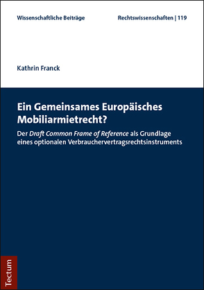 Ein Gemeinsames Europäisches Mobiliarmietrecht? von Franck,  Kathrin