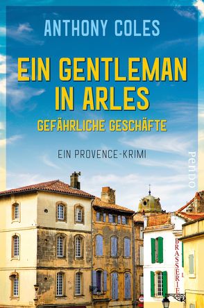 Ein Gentleman in Arles – Gefährliche Geschäfte von Coles,  Anthony, Windgassen,  Michael
