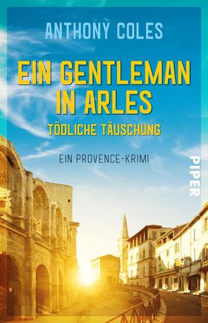 Ein Gentleman in Arles – Tödliche Täuschung von Coles,  Anthony, Windgassen,  Michael