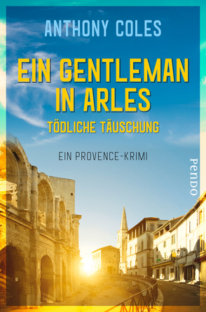 Ein Gentleman in Arles – Tödliche Täuschung von Coles,  Anthony, Windgassen,  Michael