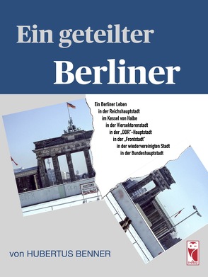 Ein geteilter Berliner von Benner,  Hubertus